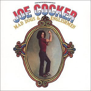 Joe Cocker: Mad Dogs & Englishmen (1970)